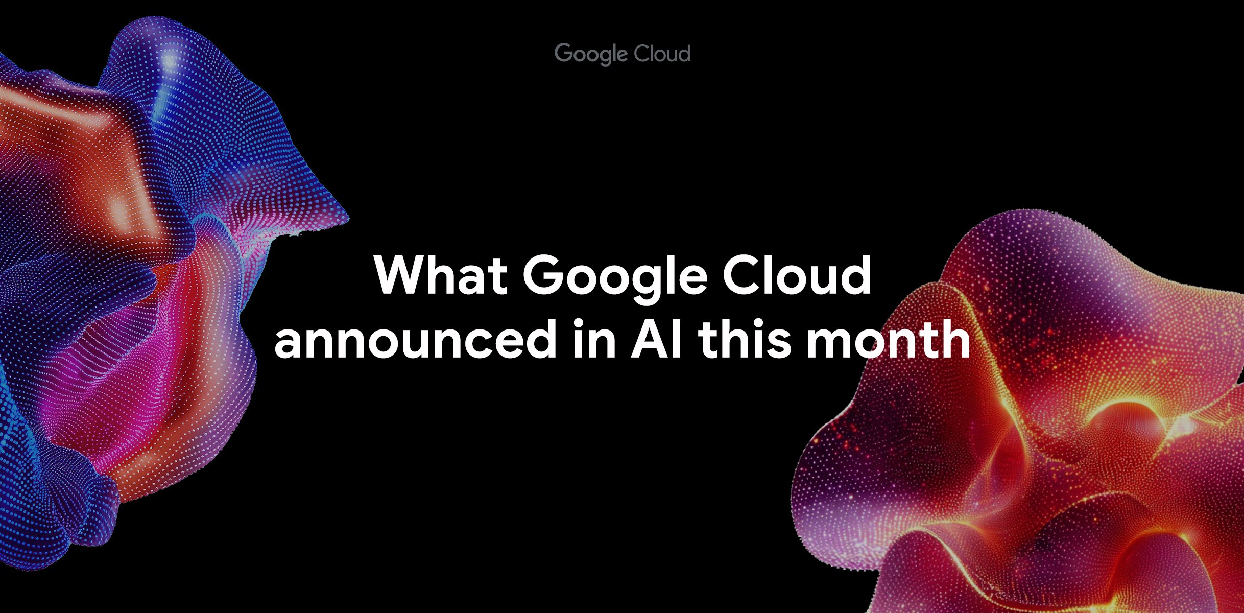 https://storage.googleapis.com/gweb-cloudblog-publish/images/google_ai_this_month.max-2500x2500.jpg